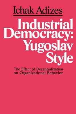 Ichak Adizes Industrial Democracy (Paperback) (UK IMPORT)