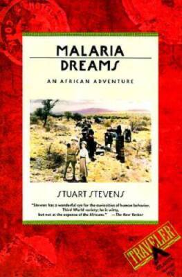 Malaria Dreams: An African Adventure - Paperback By Stevens, Stuart - GOOD