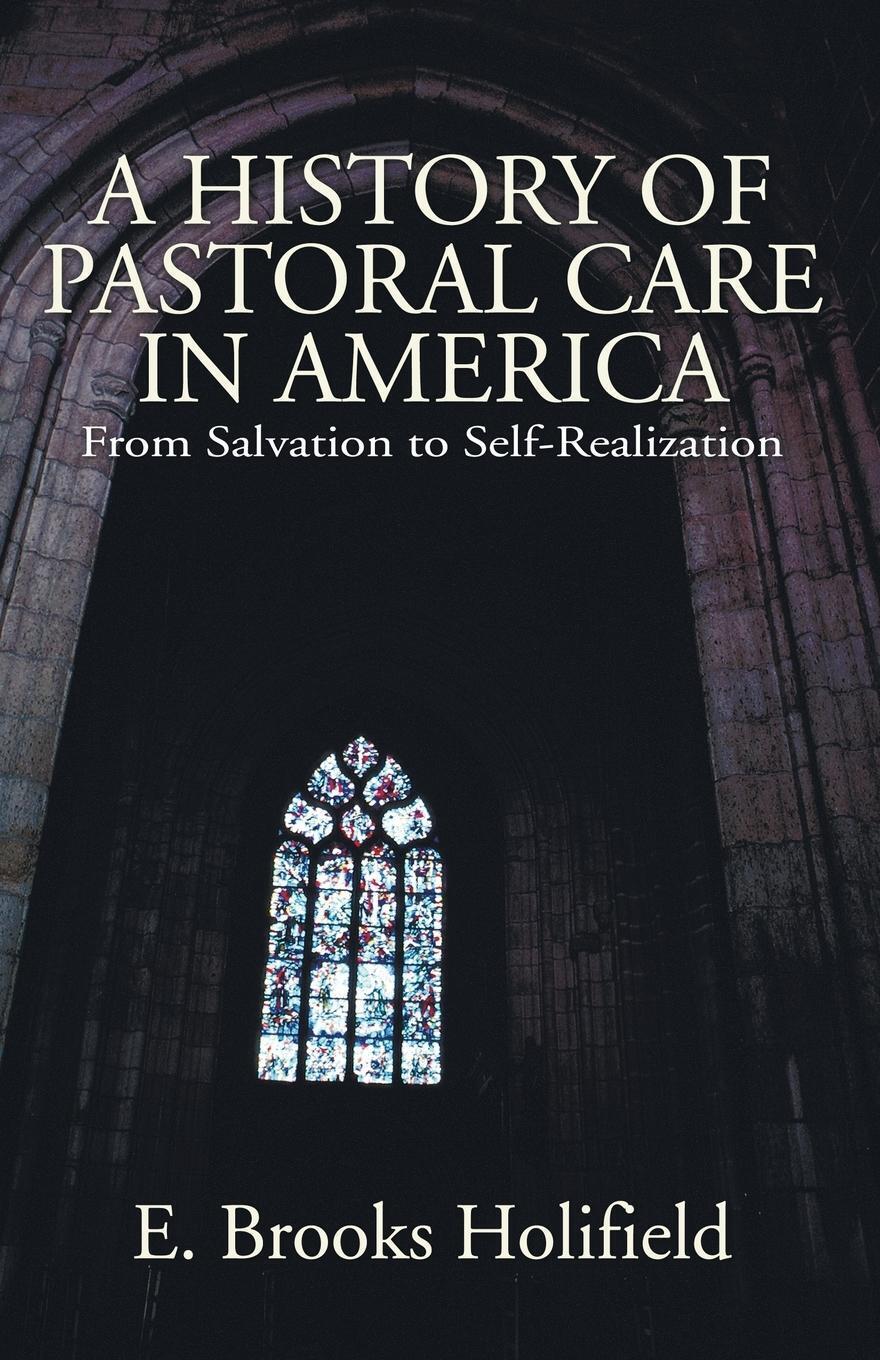Thumbnail - E. Brooks Holifield | A History Of Pastoral Care In America |