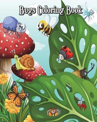 Bugs Coloring Book: Super Cute Bugs Drawings (Perfect for Beginners, Fun Early L