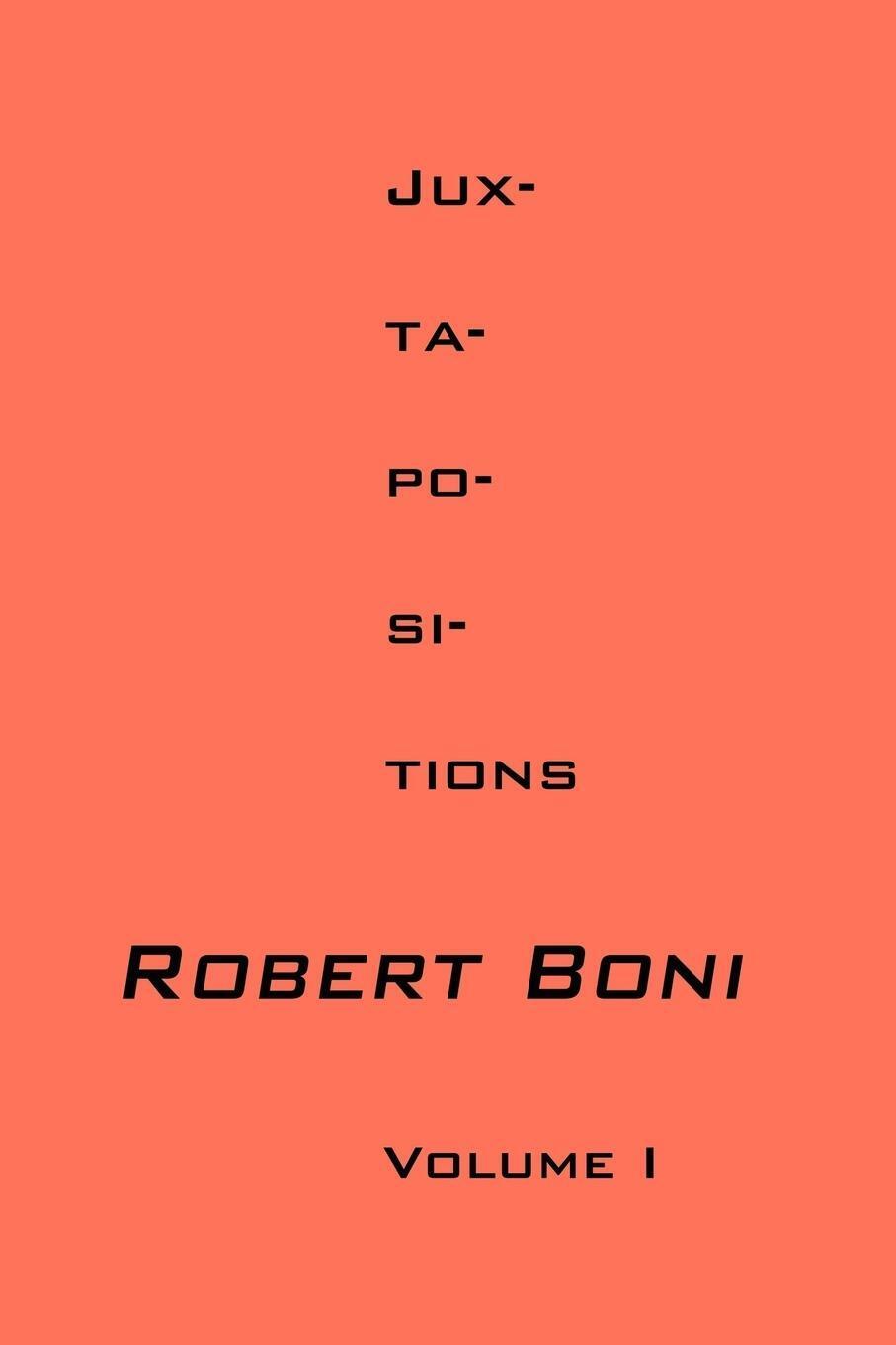 Robert Boni | Jux-ta-po-si-tions Volume I | Taschenbuch | Englisch