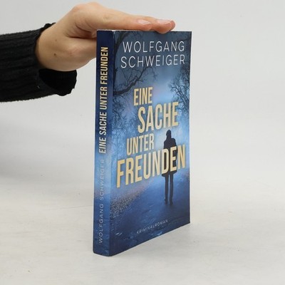 Eine Sache unter Freunden  |  Wolfgang Schweiger
