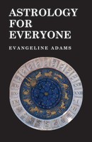 Astrology For Everyone Evangeline Adams Taschenbuch Kartoniert / Broschiert 2011