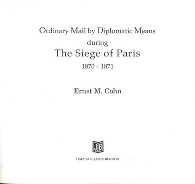Ernst M. Cohn: Ordinary Mail by Diplomatic Means during The Siege of Paris 