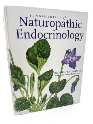 Fundamentals of Naturopathic Endocrinology by Michael Friedman (2008)