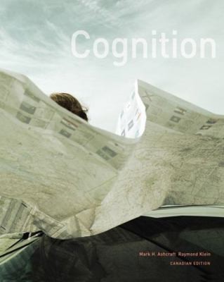 Cognition, First Canadian Edition by Mark H. Ashcraft;  Raymond Klein