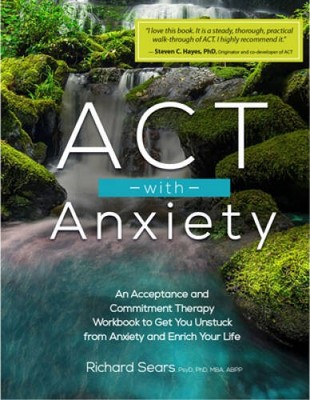 ACT with Anxiety: An Acceptance and Commitment Therapy Workbook to G - VERY GOOD