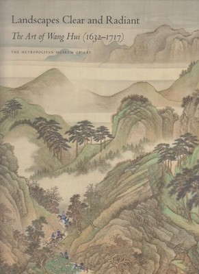 Landscapes Clear and Radiant: The Art of Wang Hui (1632-1717) (Metropolitan Muse