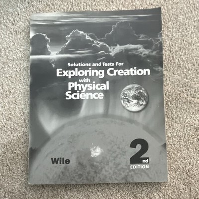 Apologia Exploring Creation Physical Science Solutions & Tests 2nd PB