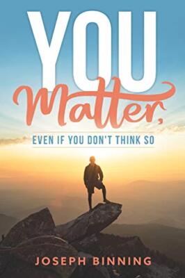 You MATTER, even if you don't think so by Joseph L Binning (Paperback, 2020)