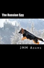 The Russian Spy by J. MM Adams [Paperback]
