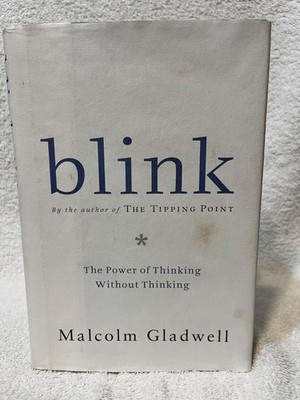 Blink : The Power of Thinking Without Thinking by Malcolm Gladwell  2005, 1ST ED