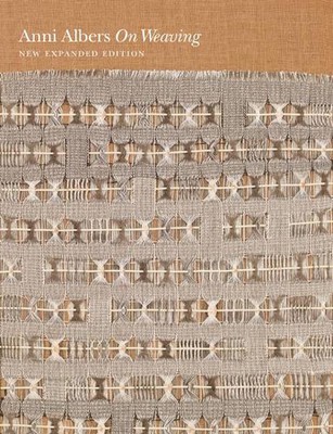 On Weaving: New Expanded Edition by Anni Albers (Englisch) Hardcover Book