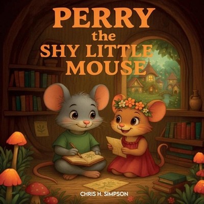 Perry the Shy Little Mouse by Chris H. Simpson Paperback Book
