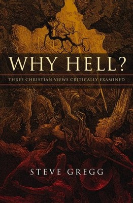 Why Hell? : Three Christian Views Critically Examined, Paperback by Gregg, St...