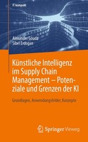 KüNstliche Intelligenz Im Supply Chain Management - Potenziale Und Grenzen Der K