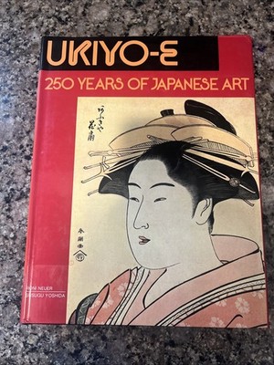 Roni Neuer, Herbert Libertson / Ukiyo-E 250 Years Of Japanese Art 1st ed 1979