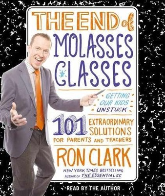 The End of Molasses Classes: Getting Our - Audio CD, by Clark Ron - Very Good