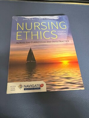 Nursing Ethics: Across the Curriculum and Into Practice 4th Edition by Janie B.