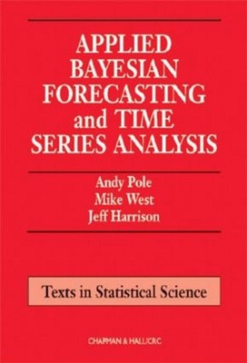 Applied Bayesian Forecasting and Time Series Analysis by Andy Pole (English) Har