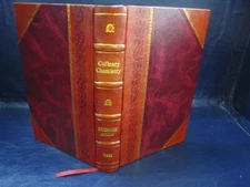 Culinary Chemistry Exhibiting The Scientific Principles Of Cooke [Leather Bound]