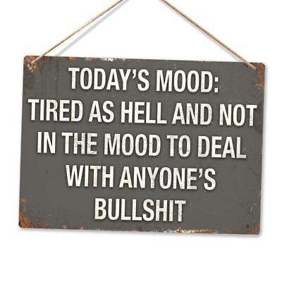 Metall Wandschild - Today's Mood: Tired As Hell & Not IN The Mood For Anyones Bull