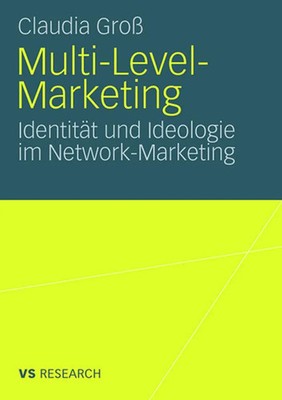 Multi-Level-Marketing Identität und Ideologie im Network-Marketing Claudia Groß