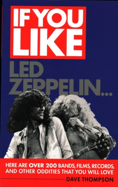 If You Like LED Zeppelin... by Dave Thompson (Paperback Book)