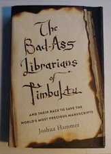 1st PRINTING HARDCOVER! The Bad-Ass Librarians of Timbuktu, Joshua Hammer