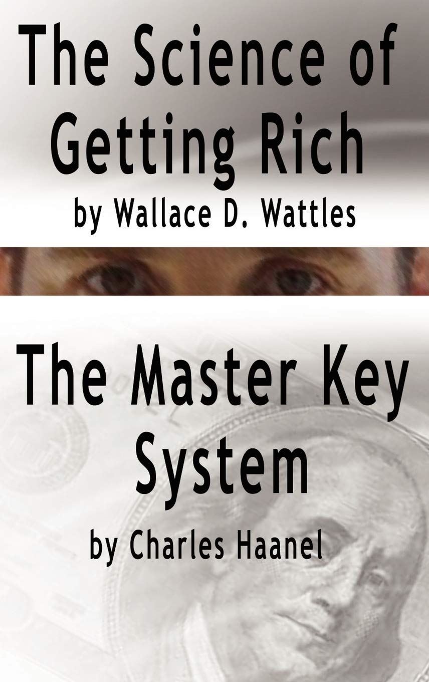 The Science of Getting Rich by Wallace D. Wattles AND The Master