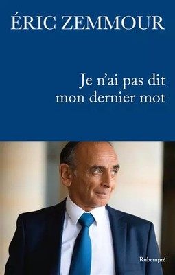 Je n'ai pas dit mon dernier mot, Éric Zemmour
