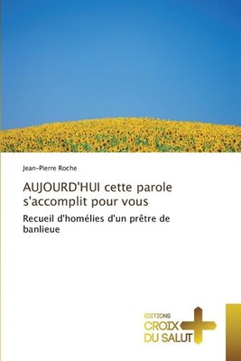 Aujourd'hui Cette Parole s'Accomplit Pour Vous by Roche-J (French) Paperback Boo