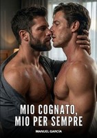 Mio Cognato, Mio Per Sempre Manuel GarcíA