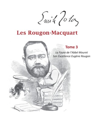 Les Rougon-Macquart: Tome 3 La Faute De L'abb? Mouret, Son Excellence Eug?N...