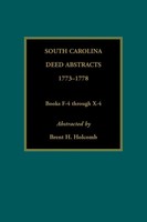 Brent Holcomb | South Carolina Deed Abstracts, 1773-1778, Books F-4 Through X-4