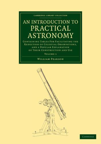 An Introduction to Practical Astronomy: Volume 1 Pearson Paperback 9781108064057