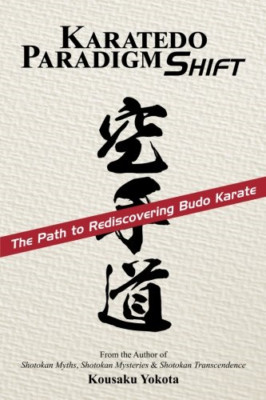 Karatedo Paradigm Shift: The Path to Rediscovering Budo - Paperback NEW Yokota,
