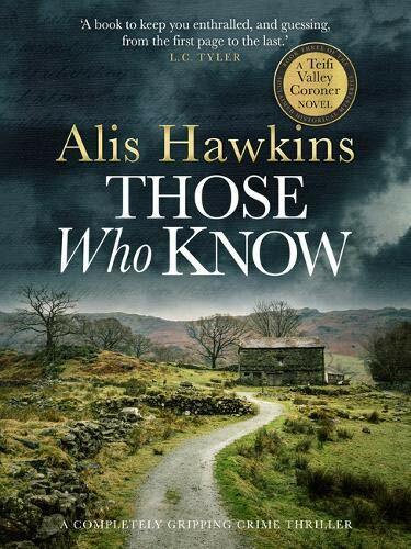Those Who Know: 3 (The Teifi Valley Coroner Series),Alis Hawkins