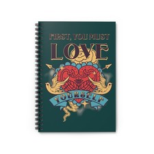 Spiral Notebook: First, You Must Love Yourself