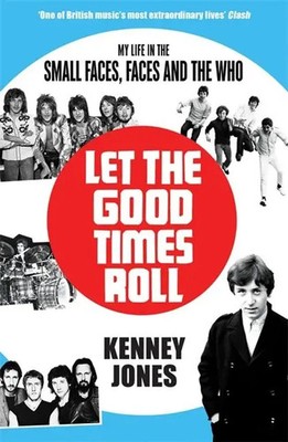 Let The Good Times Roll | My Life in Small Faces, Faces and The Who | Jones