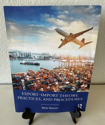 Export-Import Theory, Practices, and Procedures by Seyoum Fourth Edition 4th