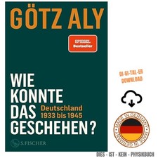 Wie konnte das geschehen? Deutschland 1933 bi...