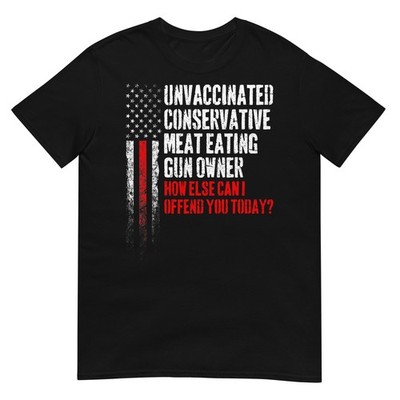 Unvaccinated Conservative Meat Eating Gun Owner T-Shirt 
