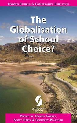 The Globalisation of School Choice? (Oxford Studies in Comparative Education) b
