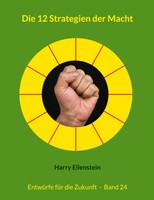 Die 12 Strategien Der Macht | EntwüRfe FüR Die Zukunft - Band 24 | Eilenstein