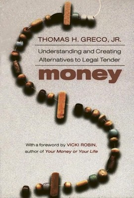 Money: Understanding and Creating A..., Greco, Thomas J