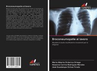 Mario Alberto Ordorica Ortega (U. A.) | Broconeumopatie Al Lavoro | Taschenbuch