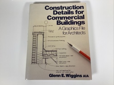 Construction Details for Commercial Buildings by Glenn E. Wiggins