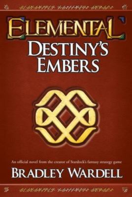 Elemental: Destiny's Embers Wardell, Bradley paperback Used - Good