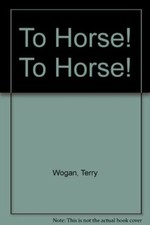 To Horse! To Horse! By Terry Wogan, Tony Fairbairn. 9780450057298